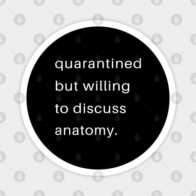 Quarantined But Willing To Discuss Anatomy Magnet by familycuteycom